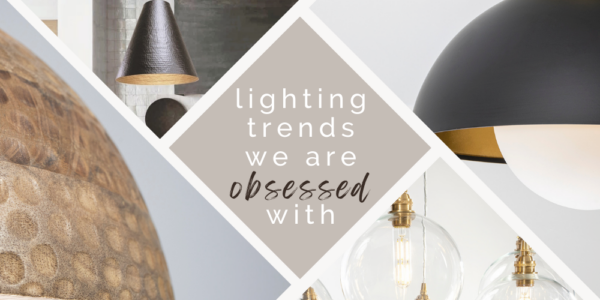 Lighting Trends We Are Obsessed With