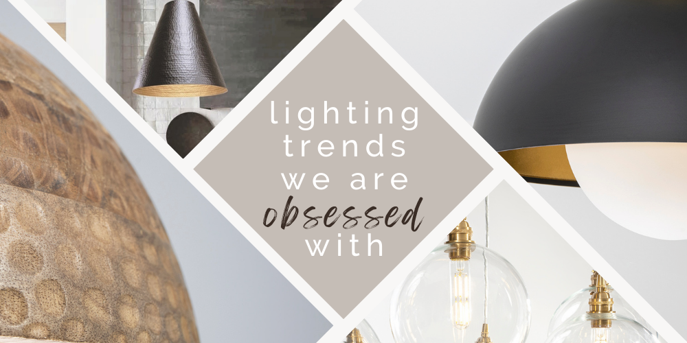 Lighting Trends We Are Obsessed With